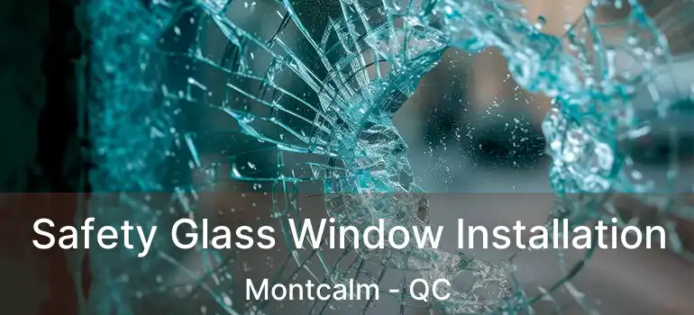  Safety Glass Window Installation Montcalm - QC