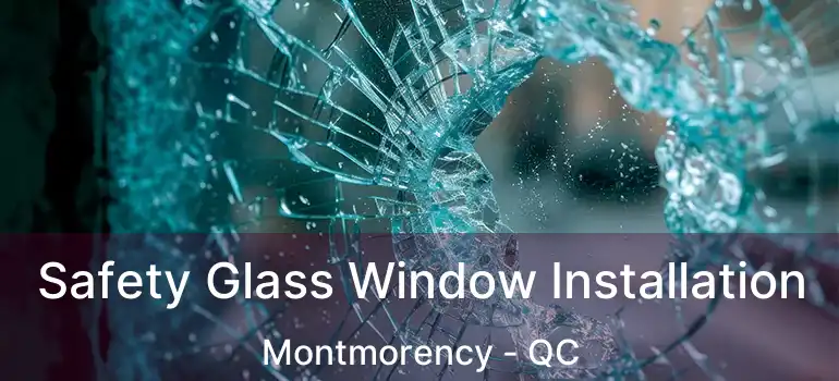  Safety Glass Window Installation Montmorency - QC
