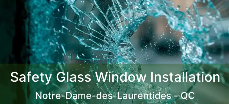  Safety Glass Window Installation Notre-Dame-des-Laurentides - QC