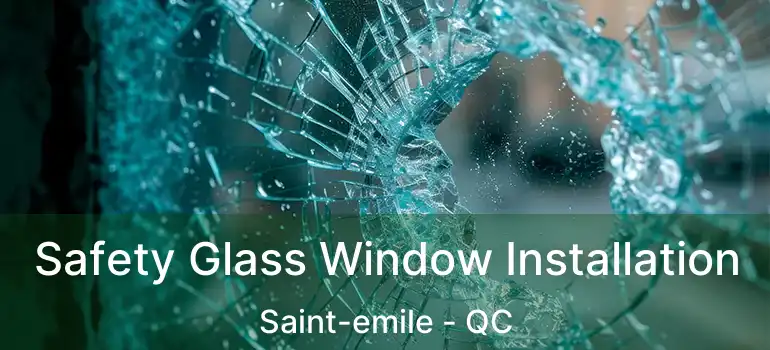  Safety Glass Window Installation Saint-emile - QC