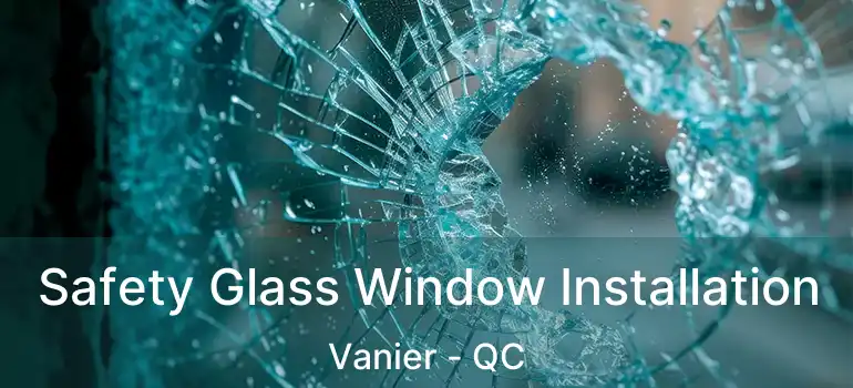  Safety Glass Window Installation Vanier - QC