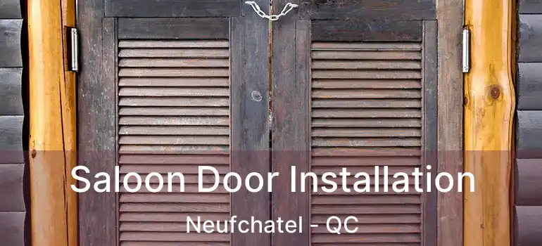  Saloon Door Installation Neufchatel - QC