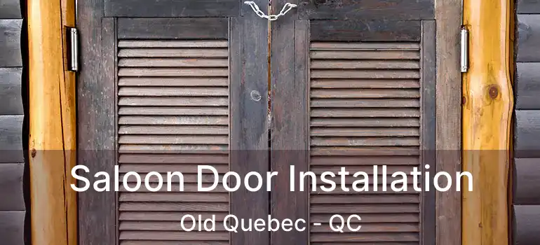  Saloon Door Installation Old Quebec - QC