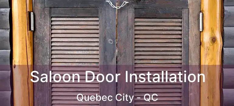  Saloon Door Installation Quebec City - QC