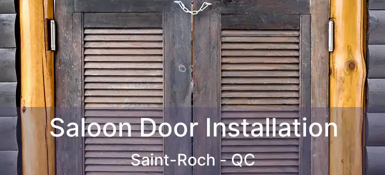  Saloon Door Installation Saint-Roch - QC