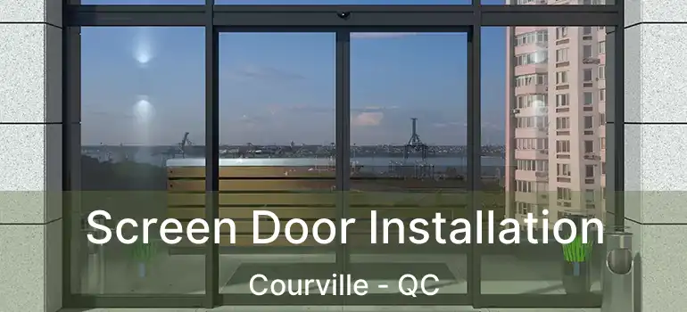  Screen Door Installation Courville - QC