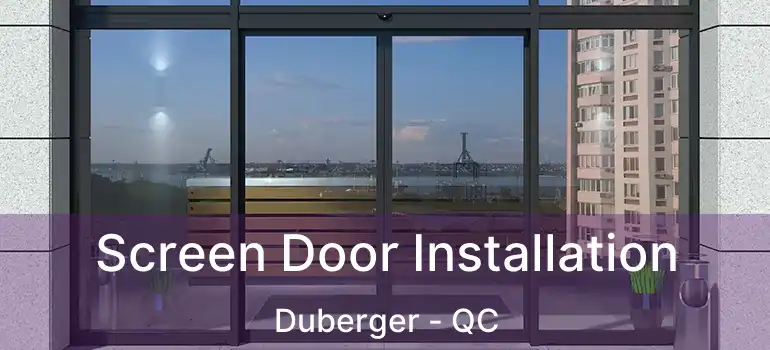  Screen Door Installation Duberger - QC