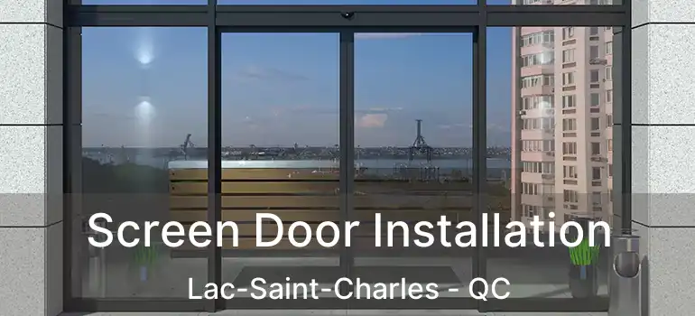  Screen Door Installation Lac-Saint-Charles - QC