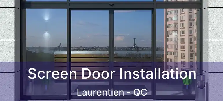  Screen Door Installation Laurentien - QC