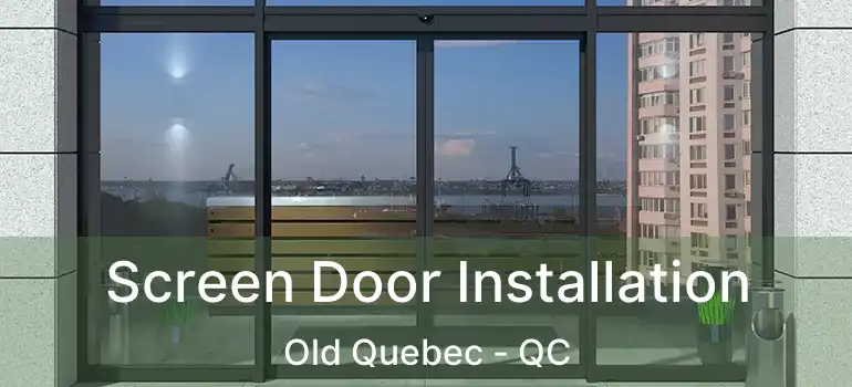 Screen Door Installation Old Quebec - QC