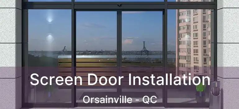  Screen Door Installation Orsainville - QC