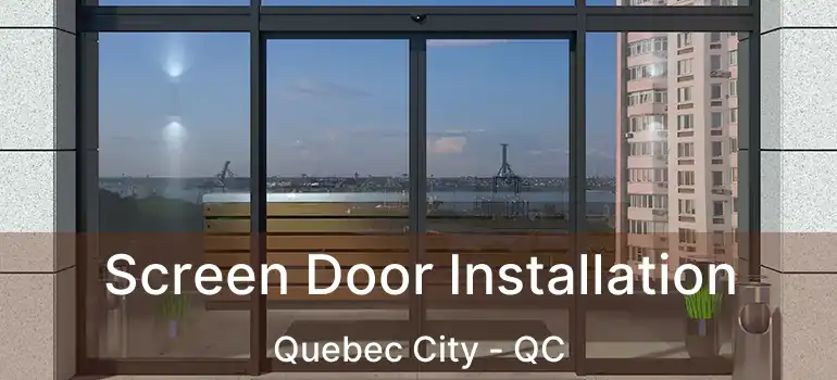  Screen Door Installation Quebec City - QC