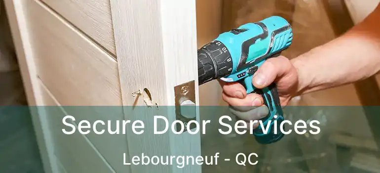  Secure Door Services Lebourgneuf - QC