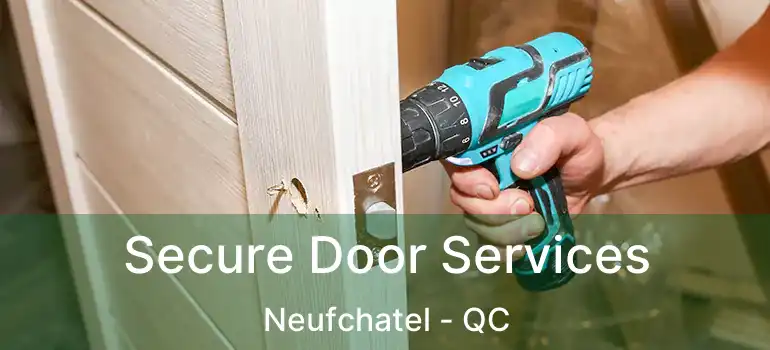  Secure Door Services Neufchatel - QC