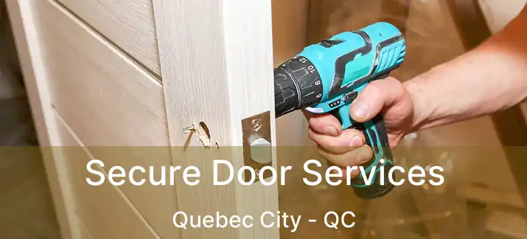  Secure Door Services Quebec City - QC
