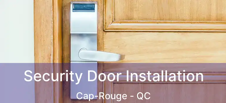  Security Door Installation Cap-Rouge - QC