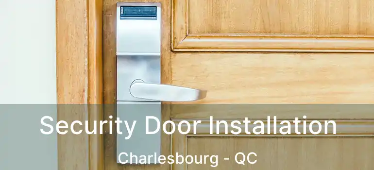  Security Door Installation Charlesbourg - QC