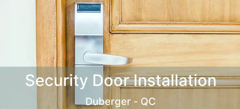  Security Door Installation Duberger - QC