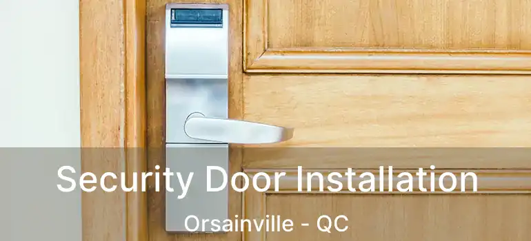  Security Door Installation Orsainville - QC