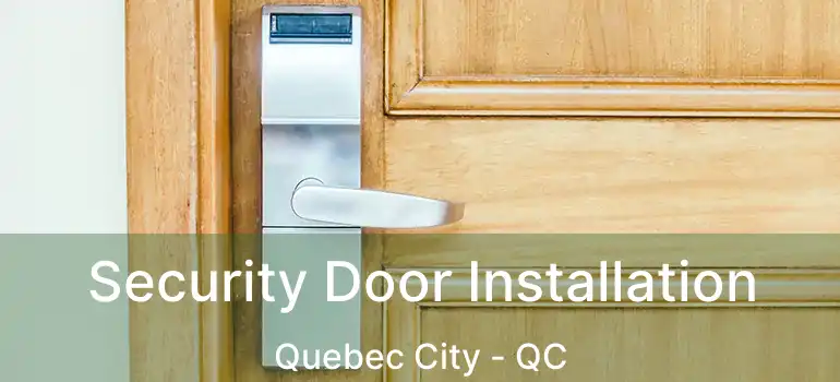  Security Door Installation Quebec City - QC