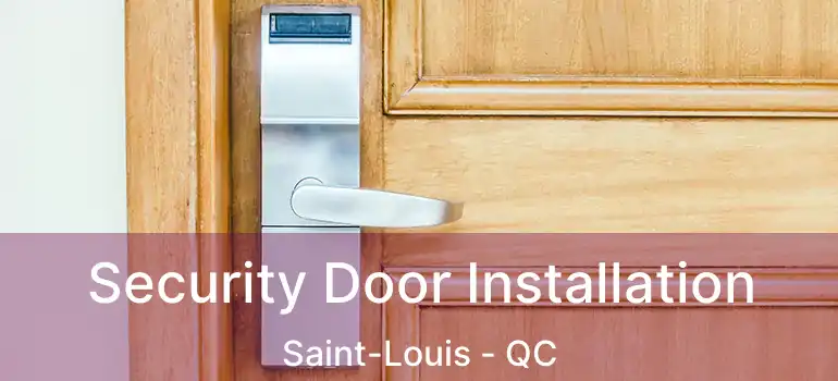 Security Door Installation Saint-Louis - QC