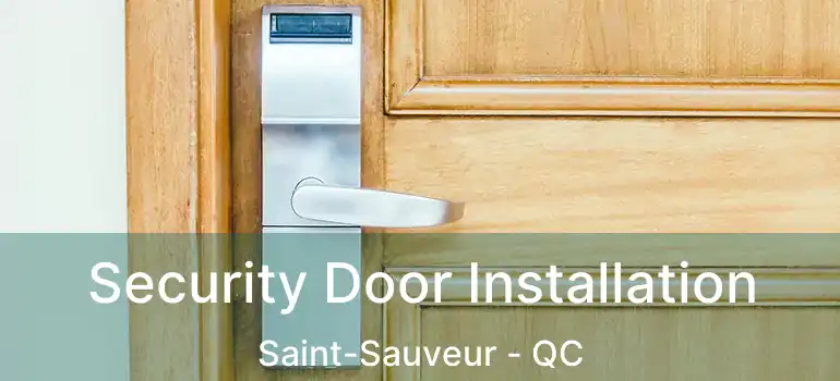  Security Door Installation Saint-Sauveur - QC