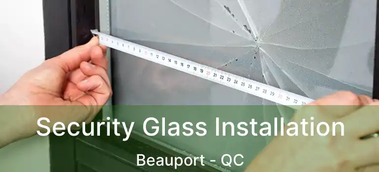  Security Glass Installation Beauport - QC