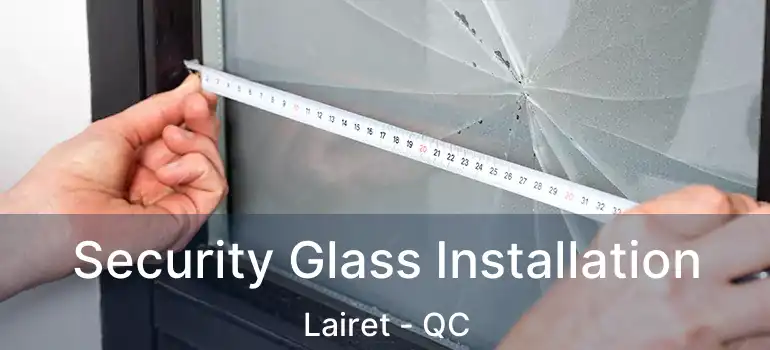  Security Glass Installation Lairet - QC