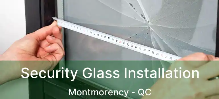  Security Glass Installation Montmorency - QC