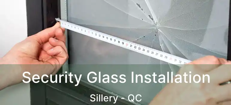  Security Glass Installation Sillery - QC