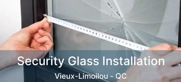  Security Glass Installation Vieux-Limoilou - QC