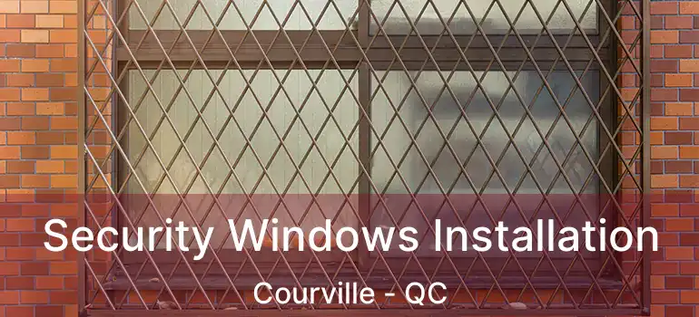  Security Windows Installation Courville - QC