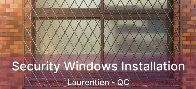  Security Windows Installation Laurentien - QC