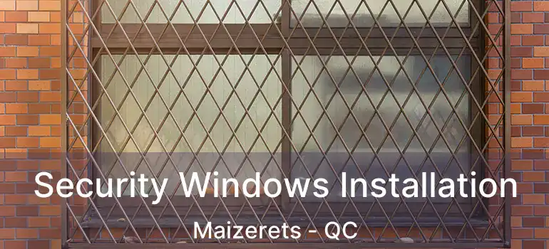 Security Windows Installation Maizerets - QC