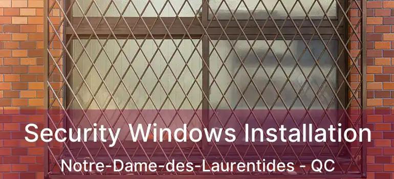  Security Windows Installation Notre-Dame-des-Laurentides - QC