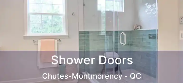  Shower Doors Chutes-Montmorency - QC