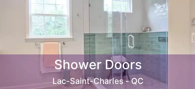  Shower Doors Lac-Saint-Charles - QC