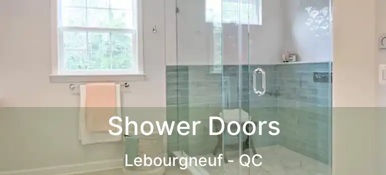  Shower Doors Lebourgneuf - QC