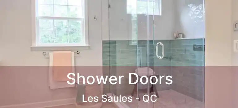  Shower Doors Les Saules - QC