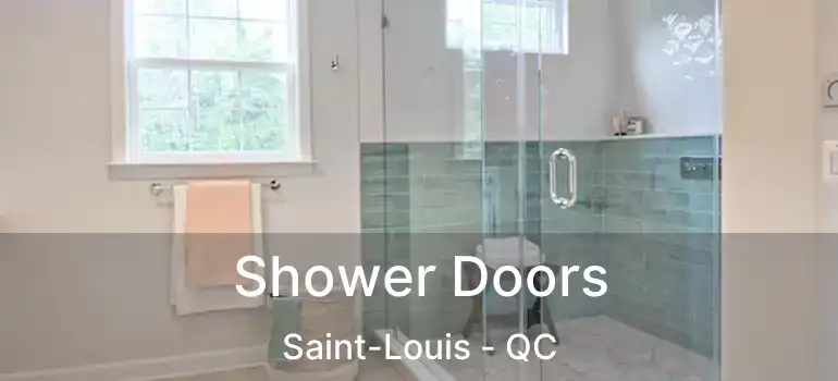  Shower Doors Saint-Louis - QC