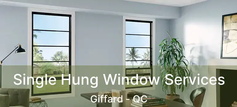  Single Hung Window Services Giffard - QC