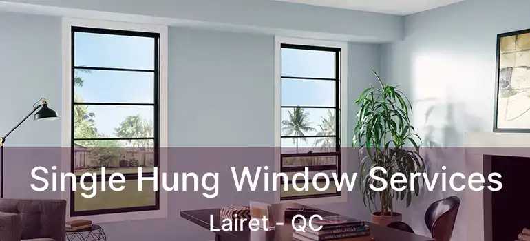  Single Hung Window Services Lairet - QC