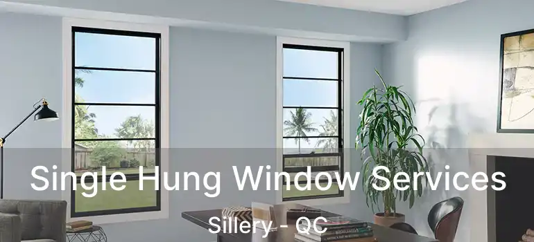  Single Hung Window Services Sillery - QC