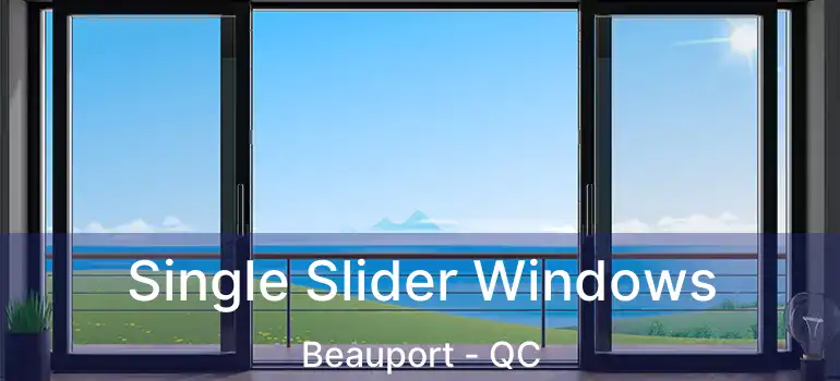  Single Slider Windows Beauport - QC