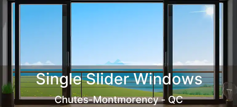  Single Slider Windows Chutes-Montmorency - QC