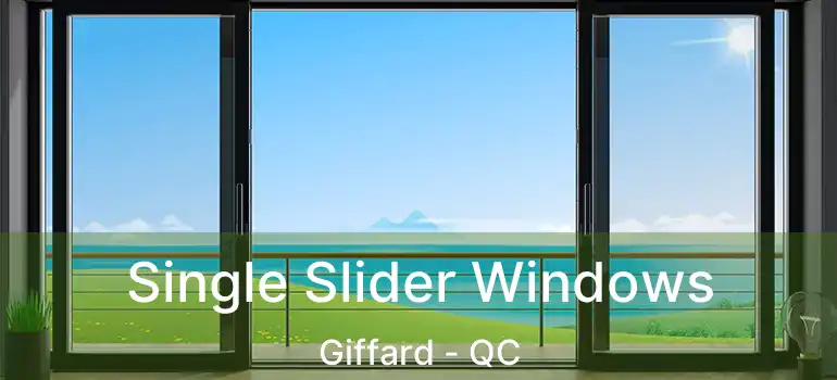  Single Slider Windows Giffard - QC