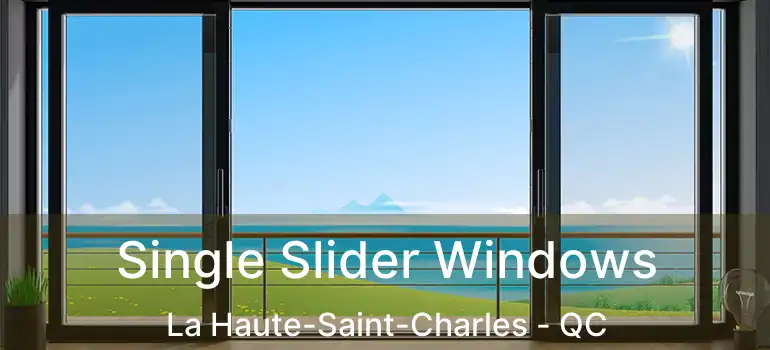  Single Slider Windows La Haute-Saint-Charles - QC