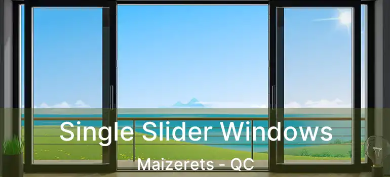  Single Slider Windows Maizerets - QC