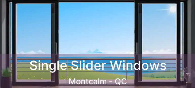  Single Slider Windows Montcalm - QC