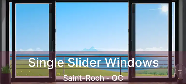 Single Slider Windows Saint-Roch - QC